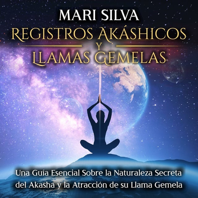 Registros Akáshicos y Llamas Gemelas: Una guía esencial sobre la naturaleza  secreta del Akasha y la atracción de su llama gemela - Audiolibro - Mari  Silva - Storytel