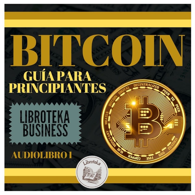 Bitcoin: Guía Para Principiantes: Audiolibro 1 - Audiolibro - Libroteka -  Storytel