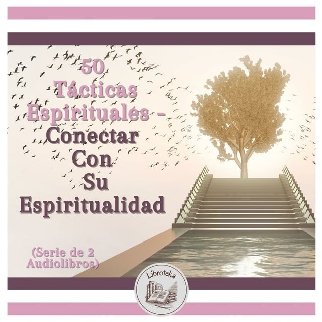 50 Tácticas Espirituales - Conectar Con Su Espiritualidad (Serie de 2  Audiolibros) - Audiolibro - Libroteka - Storytel
