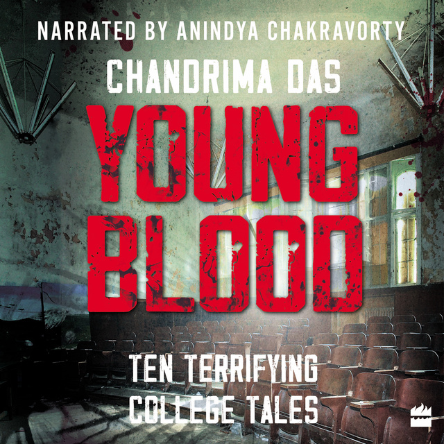 Chandrima Das - Young Blood: Ten Terrifying College Tales