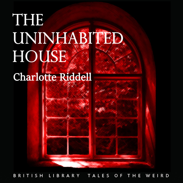 Charlotte Riddell - The Uninhabited House