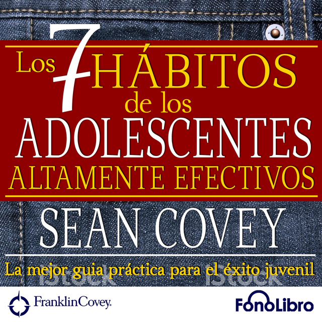 Los 7 Hábitos de los Adolescentes Altamente Efectivos - Audiolibro - Sean  Covey - Storytel