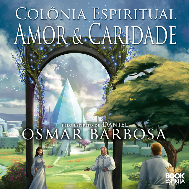 Colônia Espiritual: Amor e Caridade - Audiobook - Osmar Barbosa - Storytel
