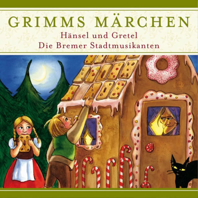 Grimms Märchen Hänsel Und Gretel Die Bremer Stadtmusikanten