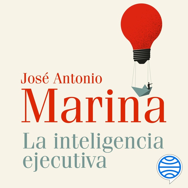 José Antonio Marina - La inteligencia ejecutiva