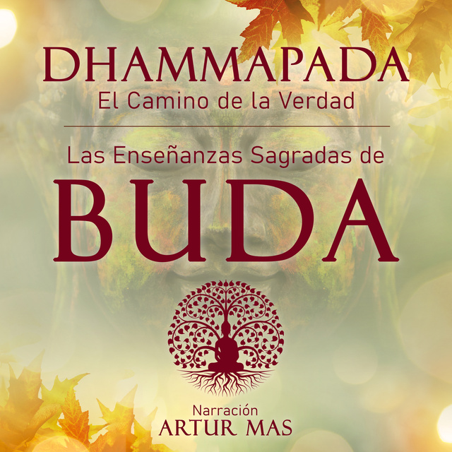 Buda - Dhammapada "el Camino de la Verdad": Las Enseñanzas Sagradas de Buda