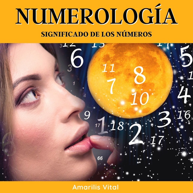 Numerología: Significado de los Números - Horas Espejo - Audiolibro -  Amarilis Vital - Storytel