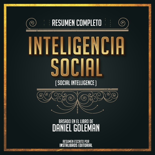 Resumen Completo: Inteligencia Social (Social Intelligence) - Basado En El  Libro De Daniel Goleman - Audiolibro - Instalibros Editorial - Storytel