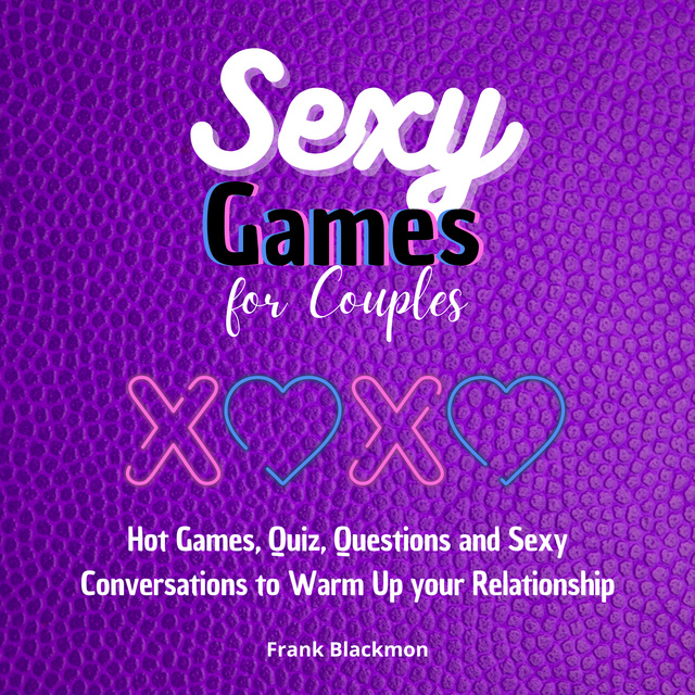 Sexy Games For Couples: Hot Games, Quiz, Questions and Sexy Conversations  to Warm Up your Relationship - Audiolibro - Frank Blackmon - Storytel