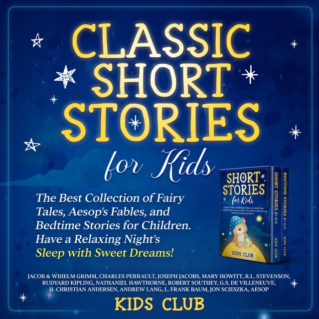 Classic Short Stories for Kids: The Best Collection of Fairy Tales, Aesop's  Fables, and Bedtime Stories for Children. Have a Relaxing Night's Sleep  with Sweet Dreams! - Audiolibro - Jacob & Wihelm