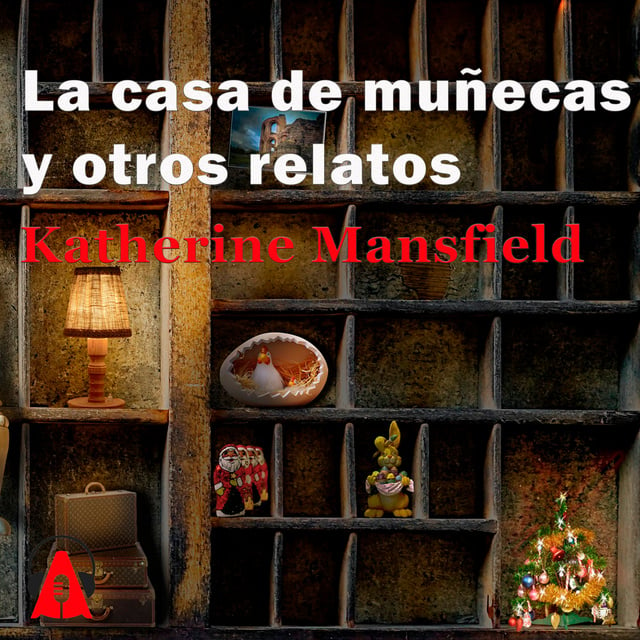 La casa de muñecas y otros relatos - Audiolibro - Katherine Mansfield -  Storytel