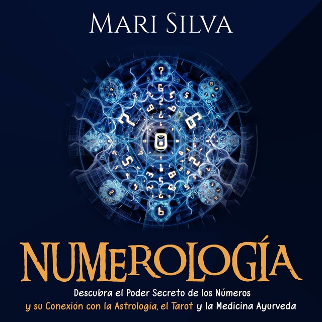 Numerología: Descubra el Poder Secreto de los Números y su Conexión con la  Astrología, el Tarot y la Medicina Ayurveda - Audiolibro - Mari Silva -  Storytel