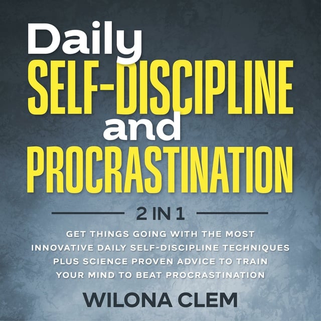 Daily Self-Discipline and Procrastination 2 in 1: Get Things Going With ...