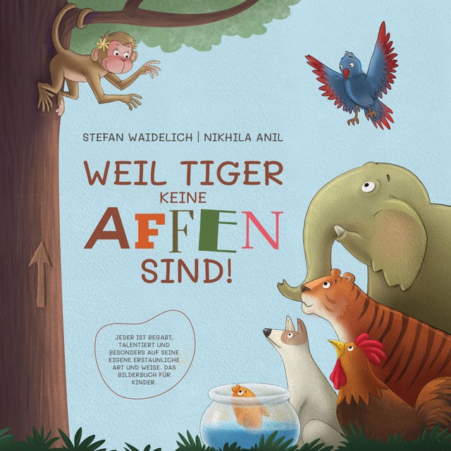 Weil Tiger Keine Affen Sind!: Jeder Ist Begabt, Talentiert Und ...