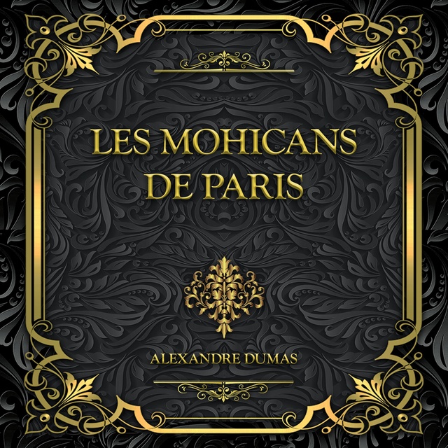 Les Mohicans de Paris: Alexandre Dumas - Audiobook - Alexandre Dumas -  Storytel