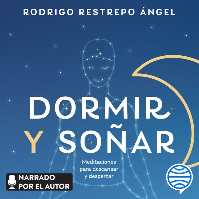 Dormir y soñar: Meditaciones para descansar y despertar - Audiolibro -  Rodrigo Restrepo - Storytel