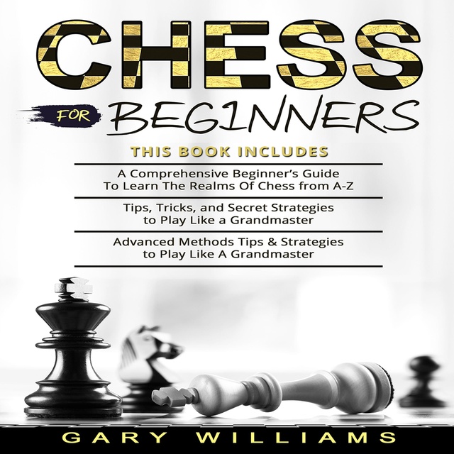 How to Play Chess for Beginners: An Instruction Book to Master the