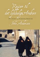 Rejser til det lykkelige Arabien: På sporet af Carsten Niebuhr - E-bog -  John Andersen - Storytel