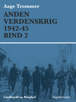 Anden verdenskrig 1942-45 (Bind 2) - E-bog - Aage Trommer - Storytel