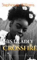 His Deadly Crossfire (BWWM) - Stephionee Williams