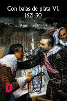 Con balas de plata VI. 1621-30 - Antonio Gómez