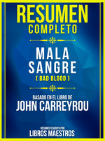 Resumen Completo: Mala Sangre (Bad Blood) - Basado En El Libro De John Carreyrou Audiolibro Gratis