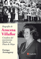 Biografía de Azucena Villaflor: Creadora del movimiento Madres de Plaza de Mayo Audiolibro Gratis