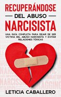 Recuperándose del abuso narcisista: Una guía completa para dejar de ser víctima del abuso narcisista y evitar relaciones tóxicas Audiolibro Gratis
