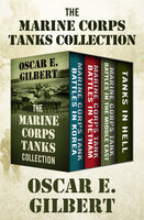 The Marine Corps Tanks Collection - Oscar E. Gilbert