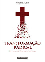 Transformação Radical: em busca do evangelho integral