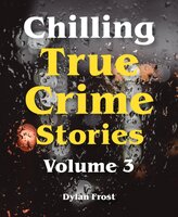 Chilling True Crime Stories - Volume 3 Audiolibro Gratis