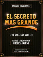 Resumen Completo De El Secreto Mas Grande: Basado En El Libro De Rhonda  Byrne - Libro electrónico - Quickbooks Editorial - Storytel