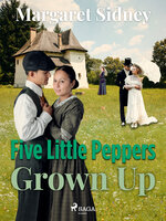 Five Little Peppers Grown Up - Margaret Sidney