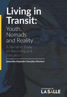 Living in Transit: Youth, Nomads and Reality: A Narrative Essay on Becoming and Education - Sebastián Alejandro González Montero