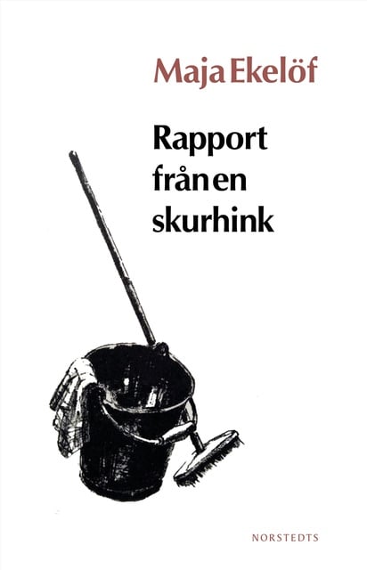 Rapport från en skurhink - Rafbók - Maja Ekelöf - Storytel