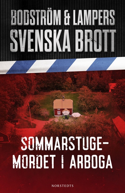 Svenska brott - Sommarstugemordet i Arboga - E-bok - Lars Olof Lars, Thomas  Bodström - Storytel
