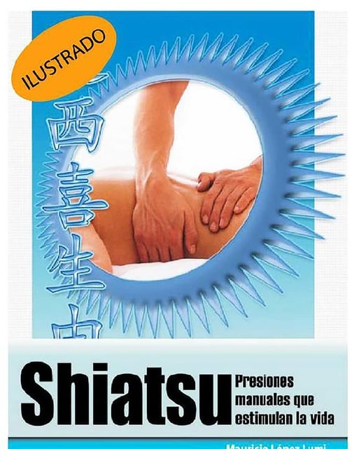 Shiatsu, presiones manuales que estimulan la vida - Libro electrónico -  Mauricio López Lumi - Storytel
