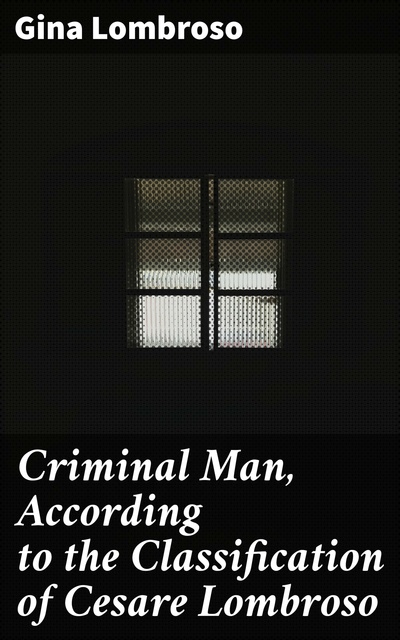 criminal-man-according-to-the-classification-of-cesare-lombroso