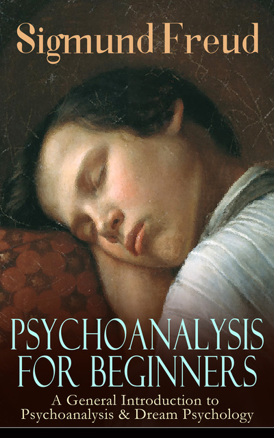 Psychoanalysis For Beginners: A General Introduction To Psychoanalysis &  Dream Psychology - E-book - Sigmund Freud - Storytel