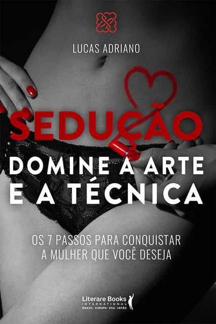 Sedução: domine a arte e a técnica: Os 7 passos para conquistar a mulher  que você deseja - Libro electrónico - Lucas Adriano - Storytel