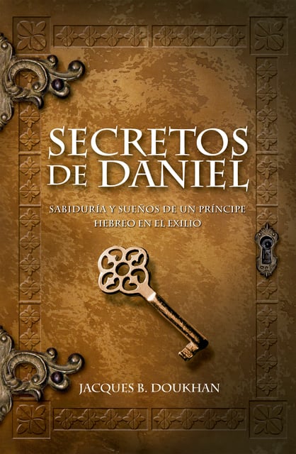 Secretos de Daniel: Sabiduría y sueños de un príncipe hebreo en el exilio -  Libro electrónico - Jacques B. Doukhan - Storytel