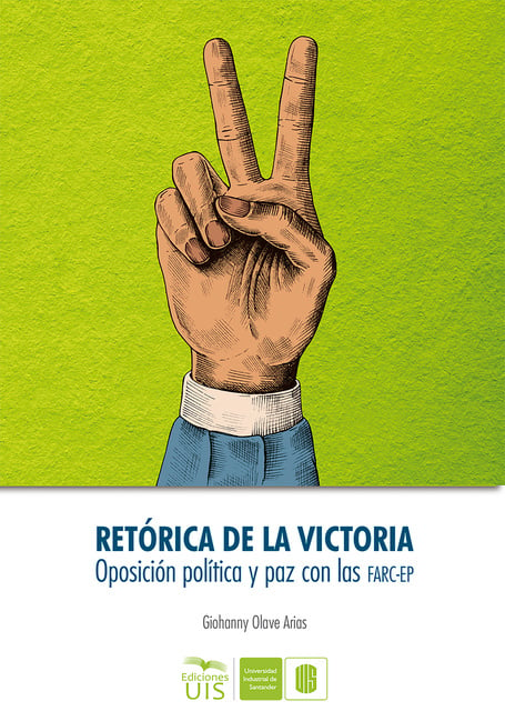 Retórica de la victoria: Oposición política y paz con las Farc-EP - Libro  electrónico - Giohanny Olave - Storytel