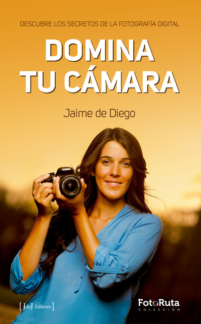 Domina tu cámara: Descubre los secretos de la fotografía digital - E-book -  Jaime de Diego - Storytel