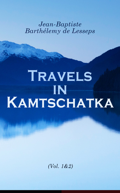 Travels in Kamtschatka (Vol. 1&2) - Ebook - Jean-Baptiste Barthélemy de  Lesseps - Storytel