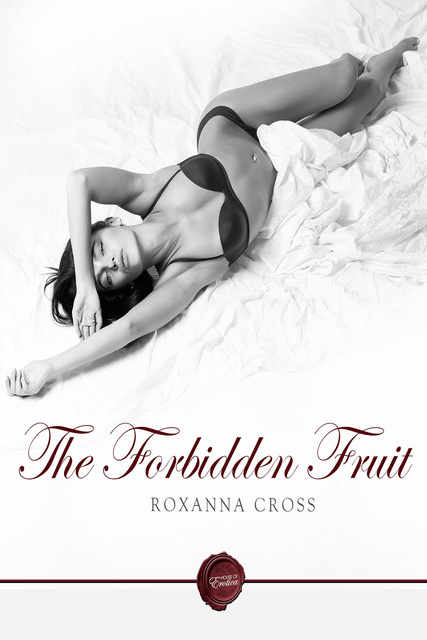 Roxanna Cross - The Forbidden Fruit