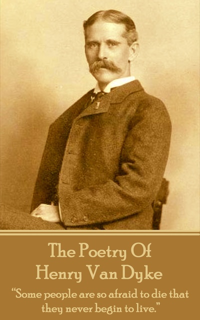 The Poetry Of Henry Van Dyke - 