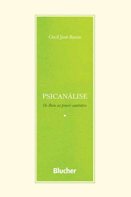 Psicanálise: De Bion ao prazer autêntico - Libro electrónico - Cecil José  Rezze - Storytel