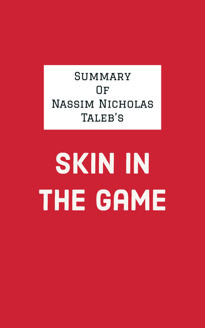 Skin in the Game: The Hidden Asymmetries in Daily Life by Nassim