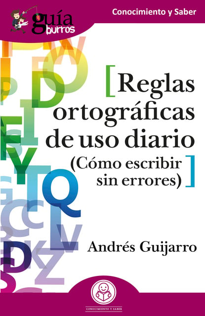 GuíaBurros: Reglas ortográficas de uso diario: Cómo escribir sin errores -  Libro electrónico - Andrés Guijarro - Storytel