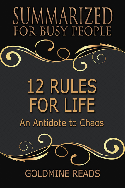 12 Rules for Life - Summarized for Busy People (An Antidote to Chaos: Based  on the Book by Jordan B. Peterson): An Antidote to Chaos: Based on the Book  by Jordan B.